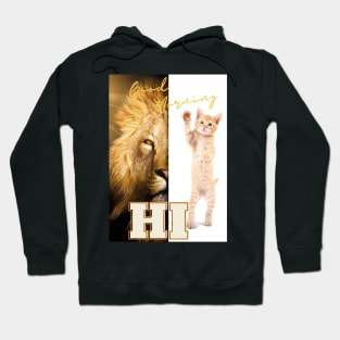 Hi, Good morning - Cat is a Lion Hoodie